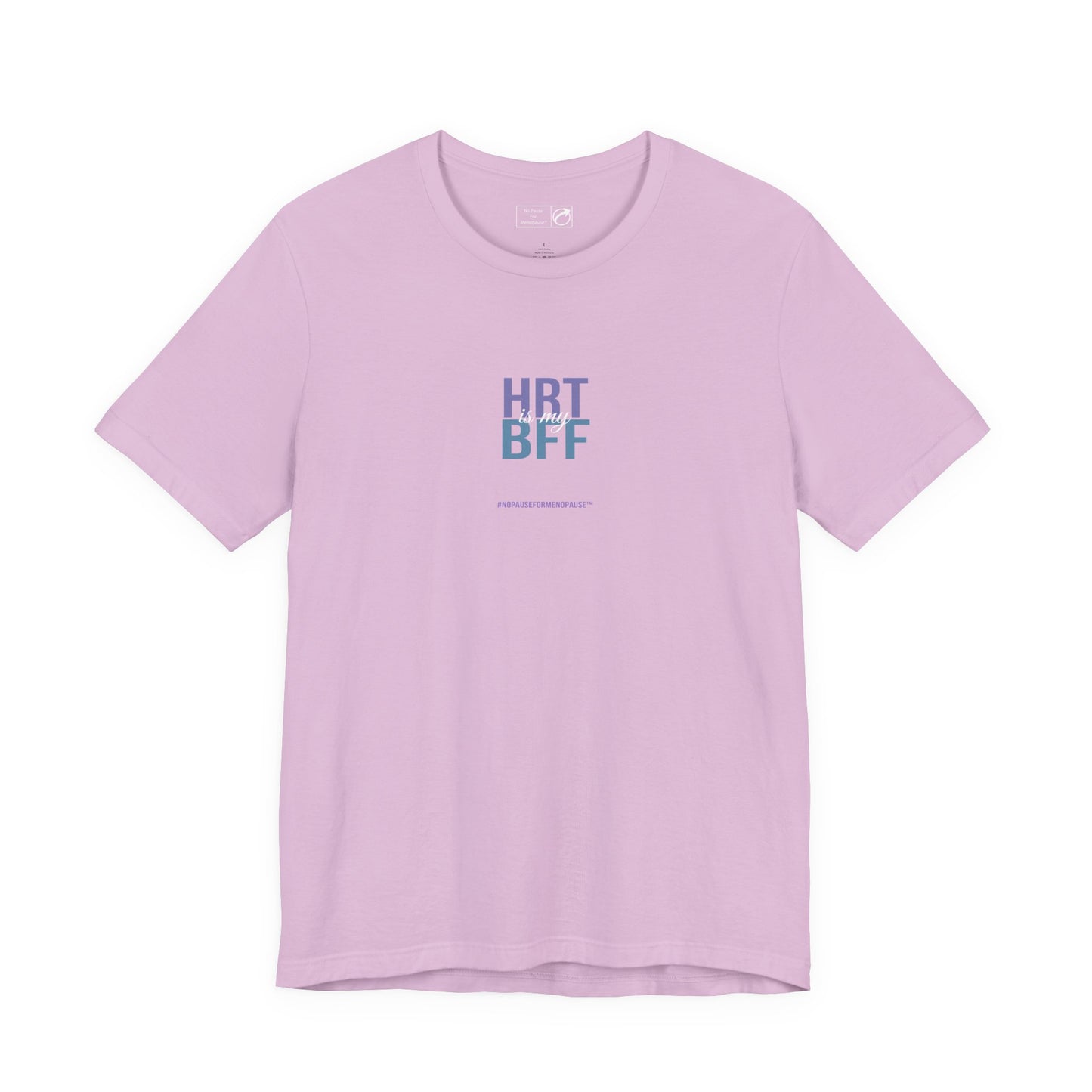 "HRT is my BFF" Unisex Tee - #NoPauseForMenopause