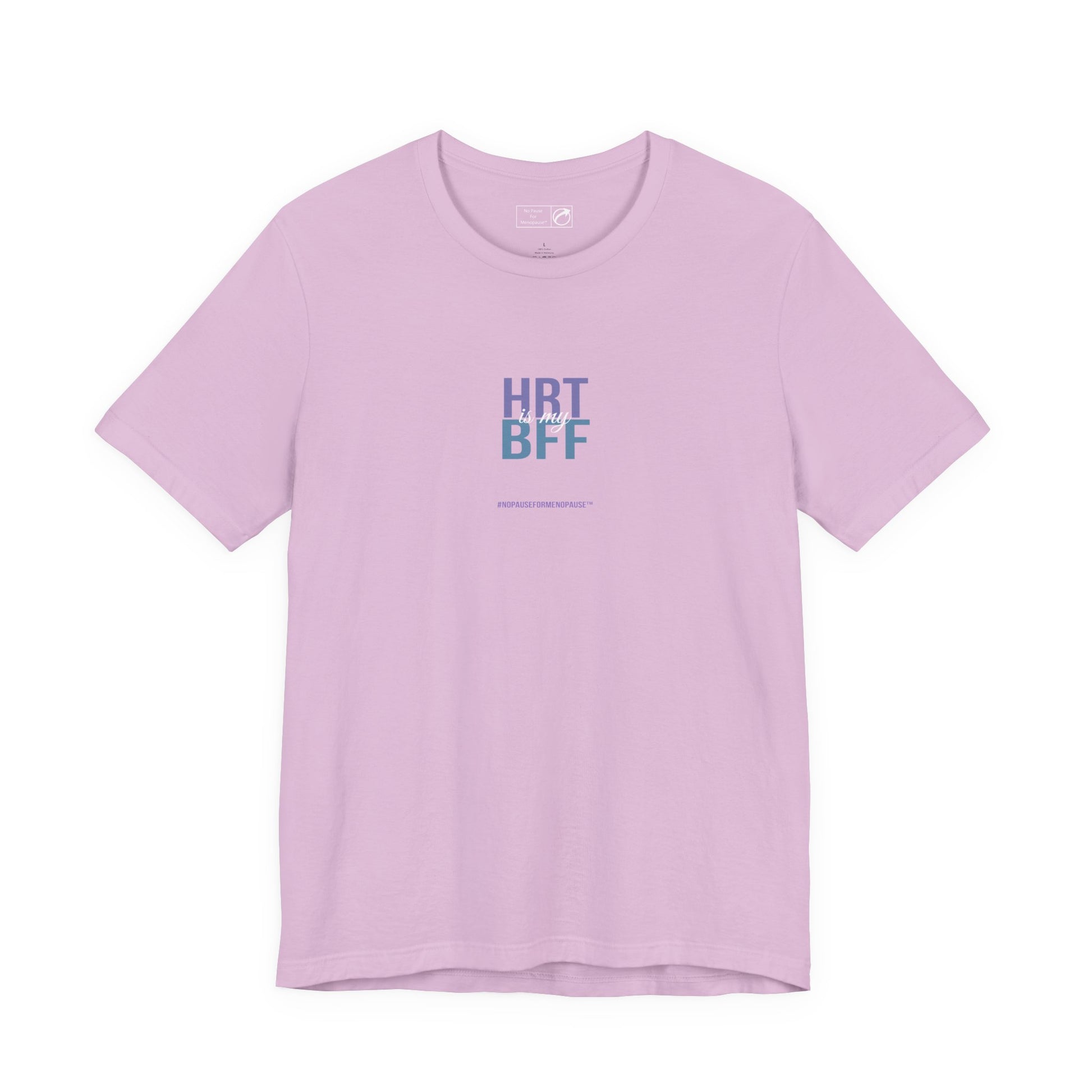 "HRT is my BFF" Unisex Tee - #NoPauseForMenopause