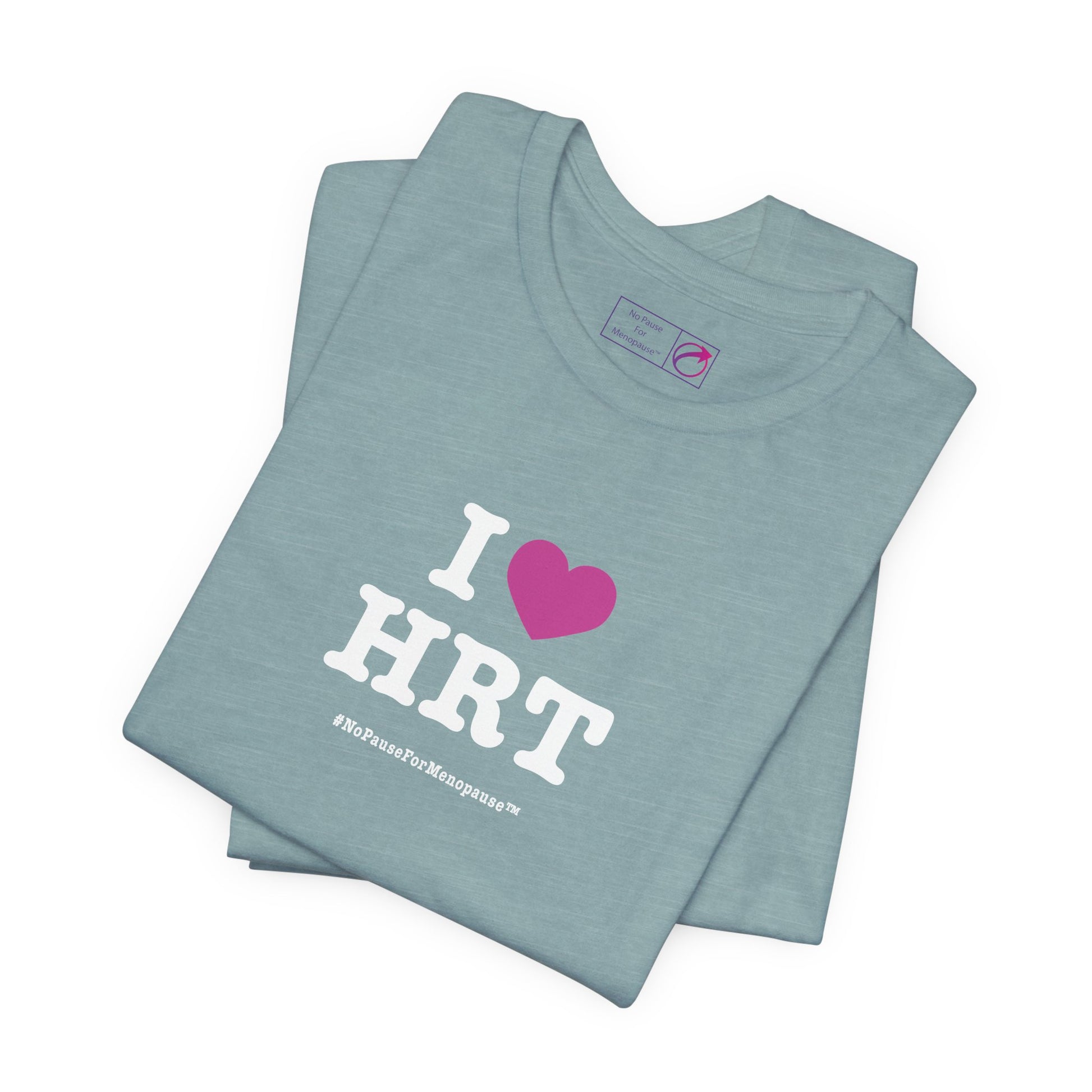 "I Heart HRT" Unisex Tee - #NoPauseForMenopause