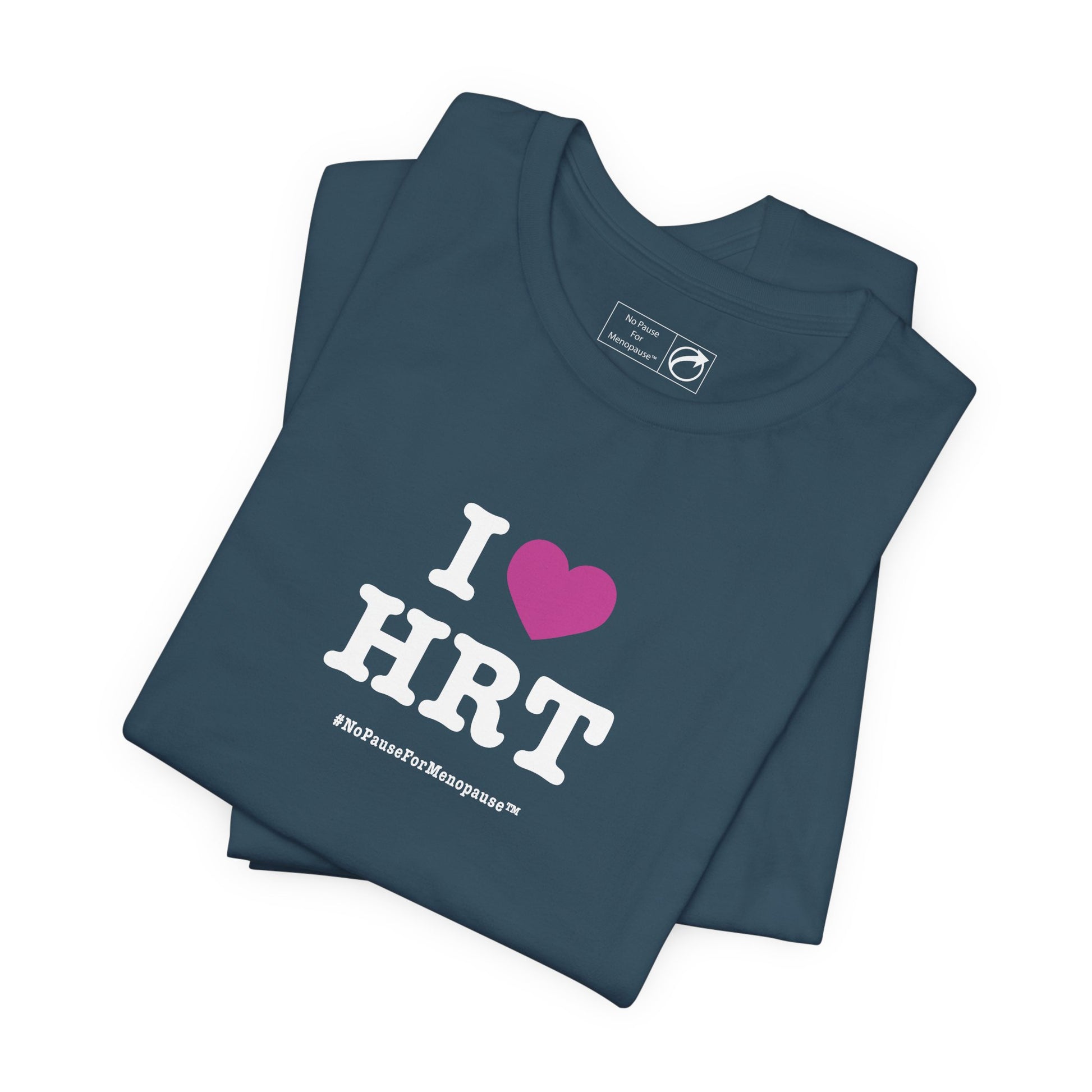"I Heart HRT" Unisex Tee - #NoPauseForMenopause