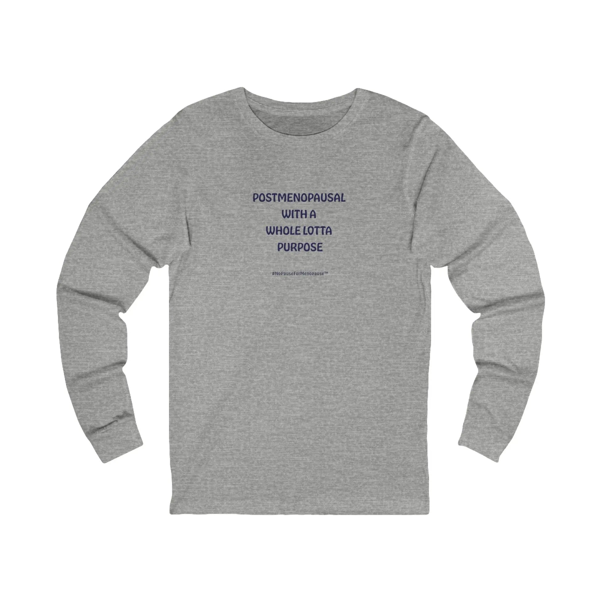 "Postmenopausal With . . . Purpose" Long Sleeve Tee - #NoPauseForMenopause