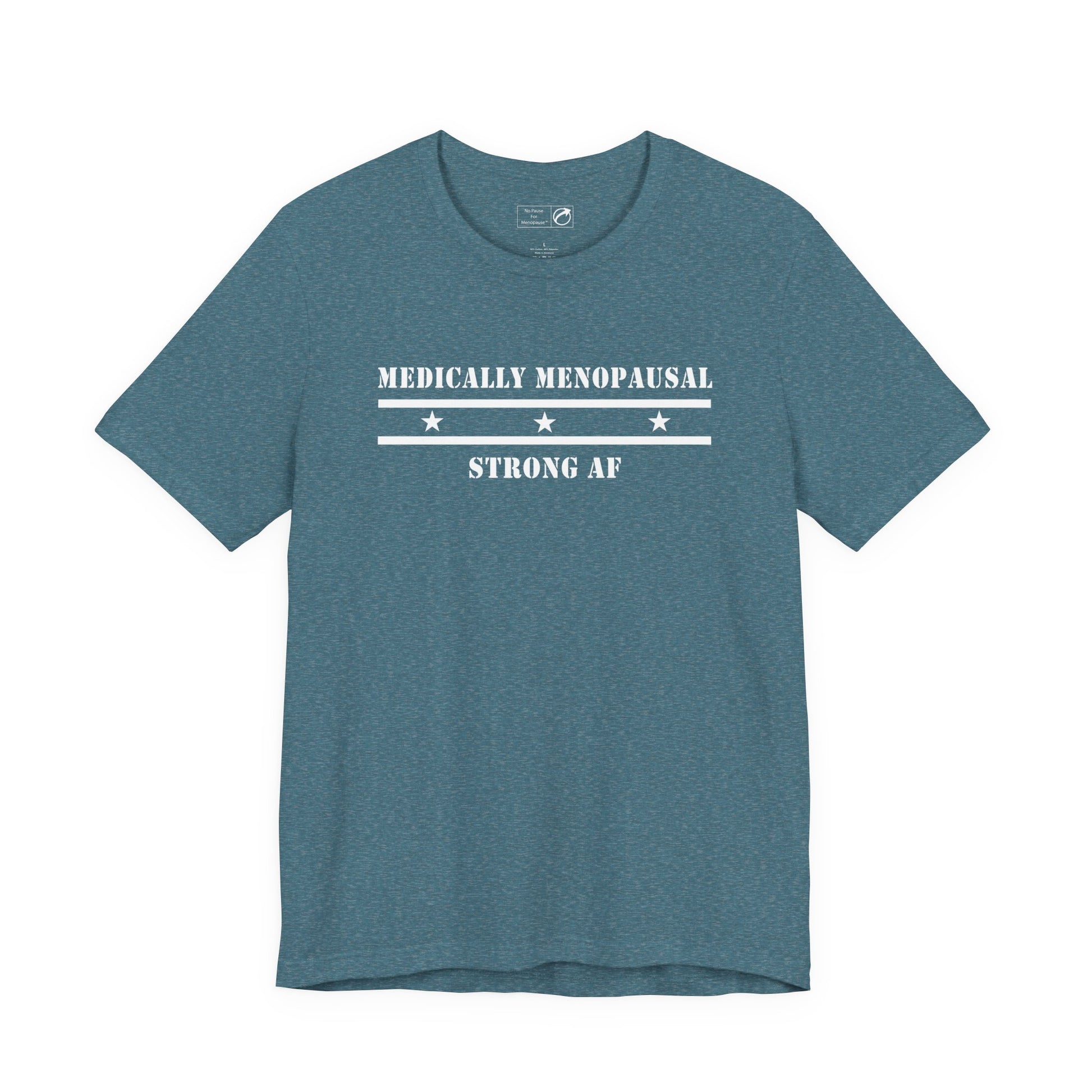 "Medically Menopausal: Strong AF" Unisex Tee - #NoPauseForMenopause