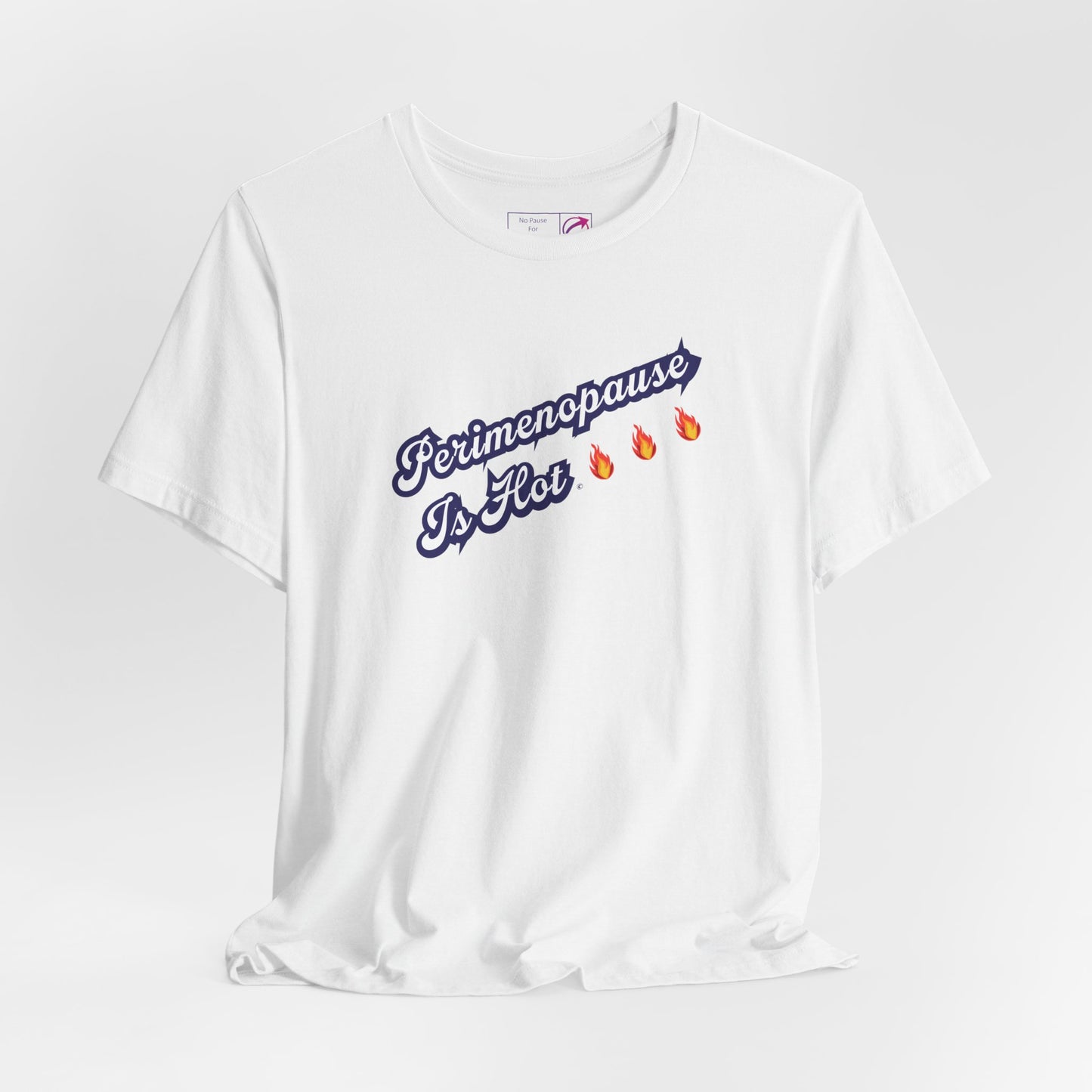 "Perimenopause Is Hot" Unisex Tee - #NoPauseForMenopause