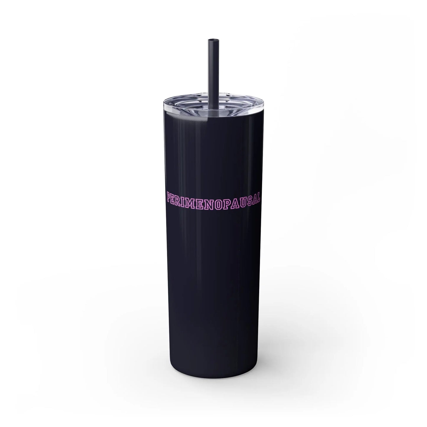 "Perimenopausal" Skinny Tumbler with Straw (Color: Black) - #NoPauseForMenopause