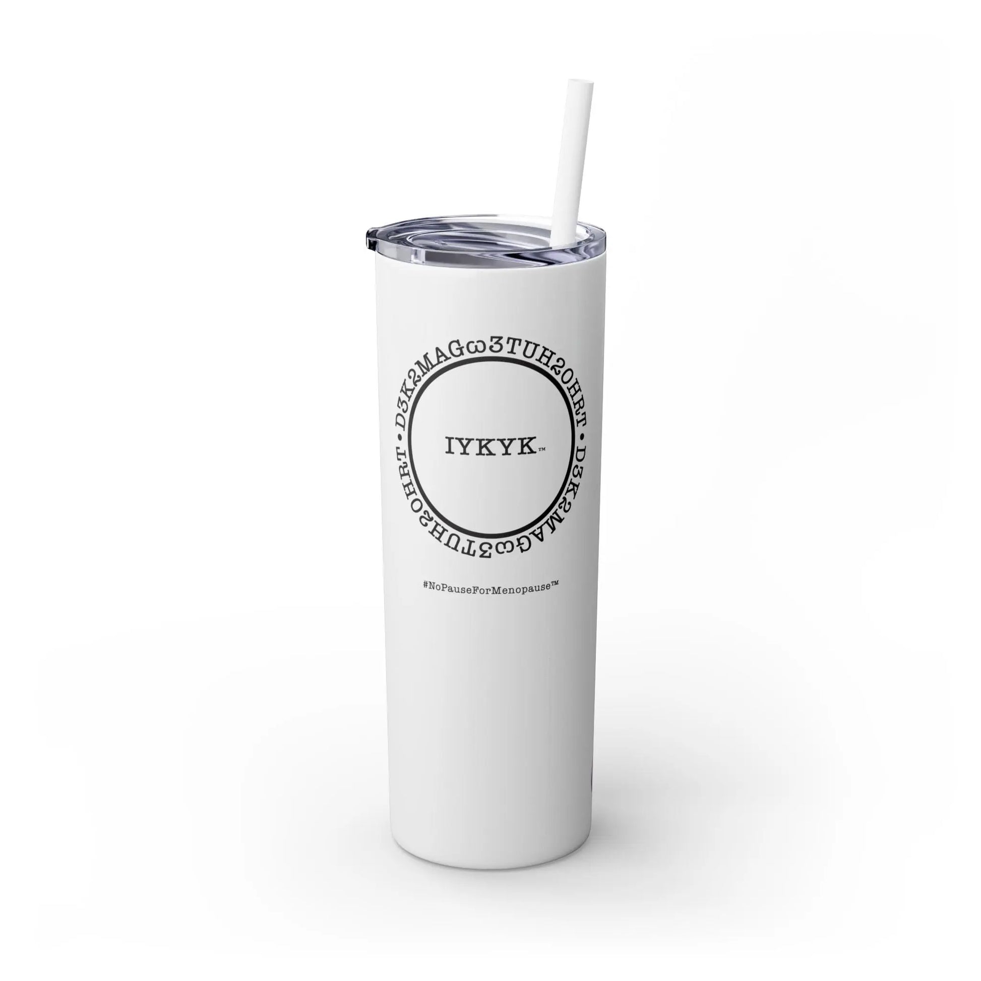 "IYKYK" Skinny Tumbler with Straw Printify