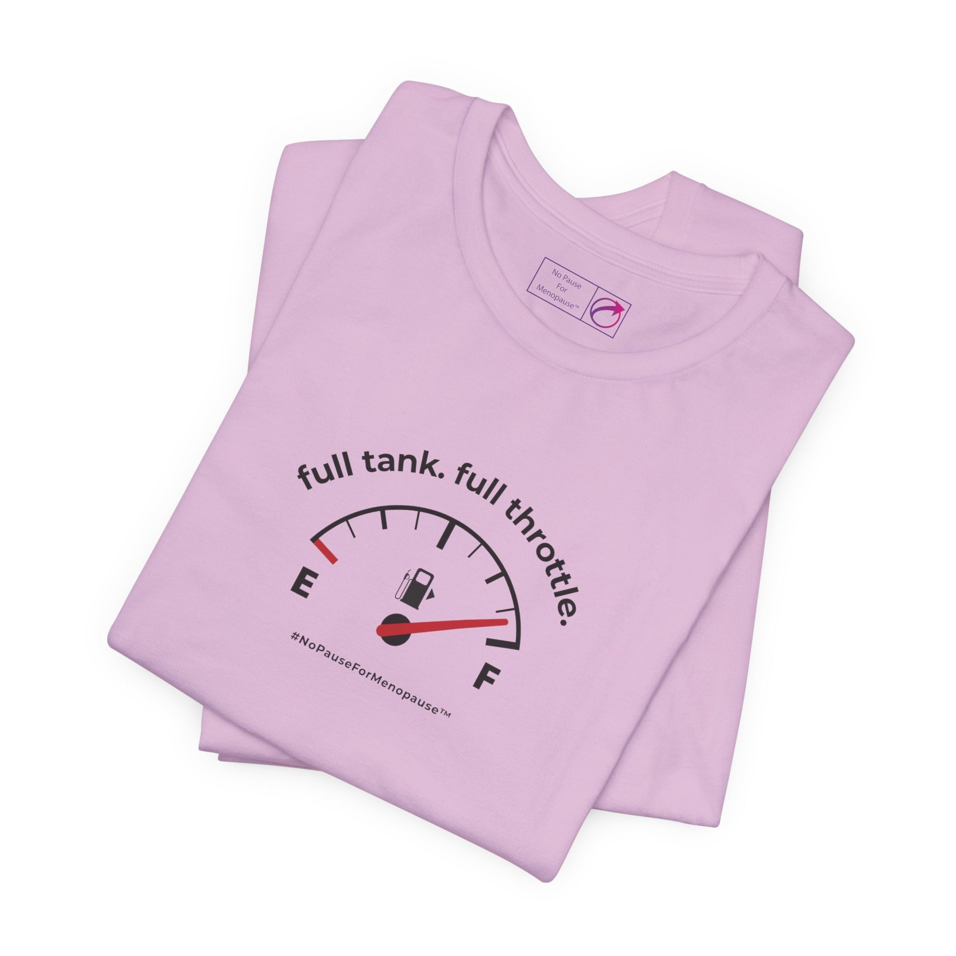 "Full Tank. Full Throttle." Unisex Tee - #NoPauseForMenopause