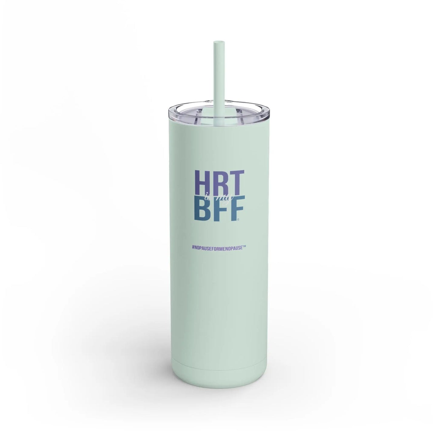 "HRT is my BFF" Skinny Tumbler - #NoPauseForMenopause