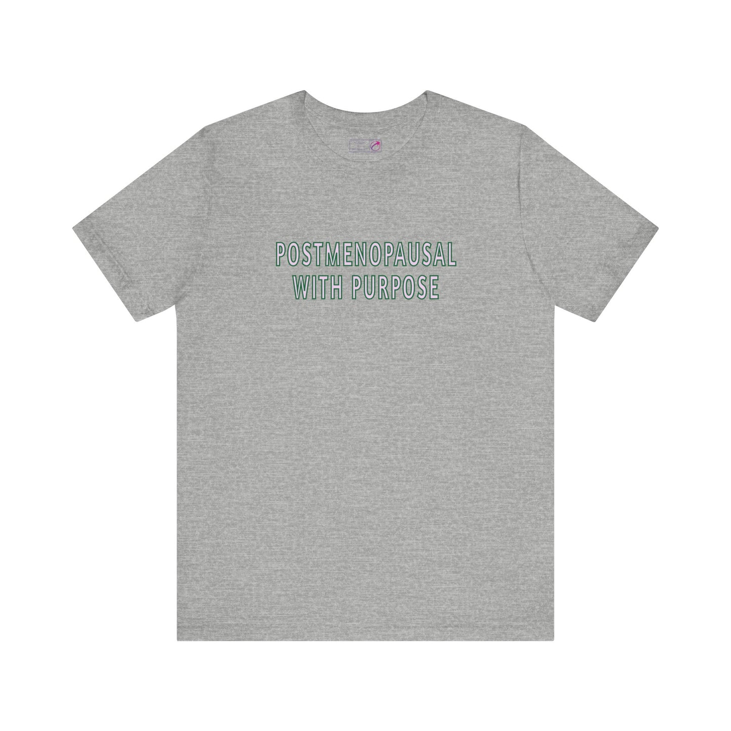 "Postmenopausal With Purpose" Unisex Tee - #NoPauseForMenopause
