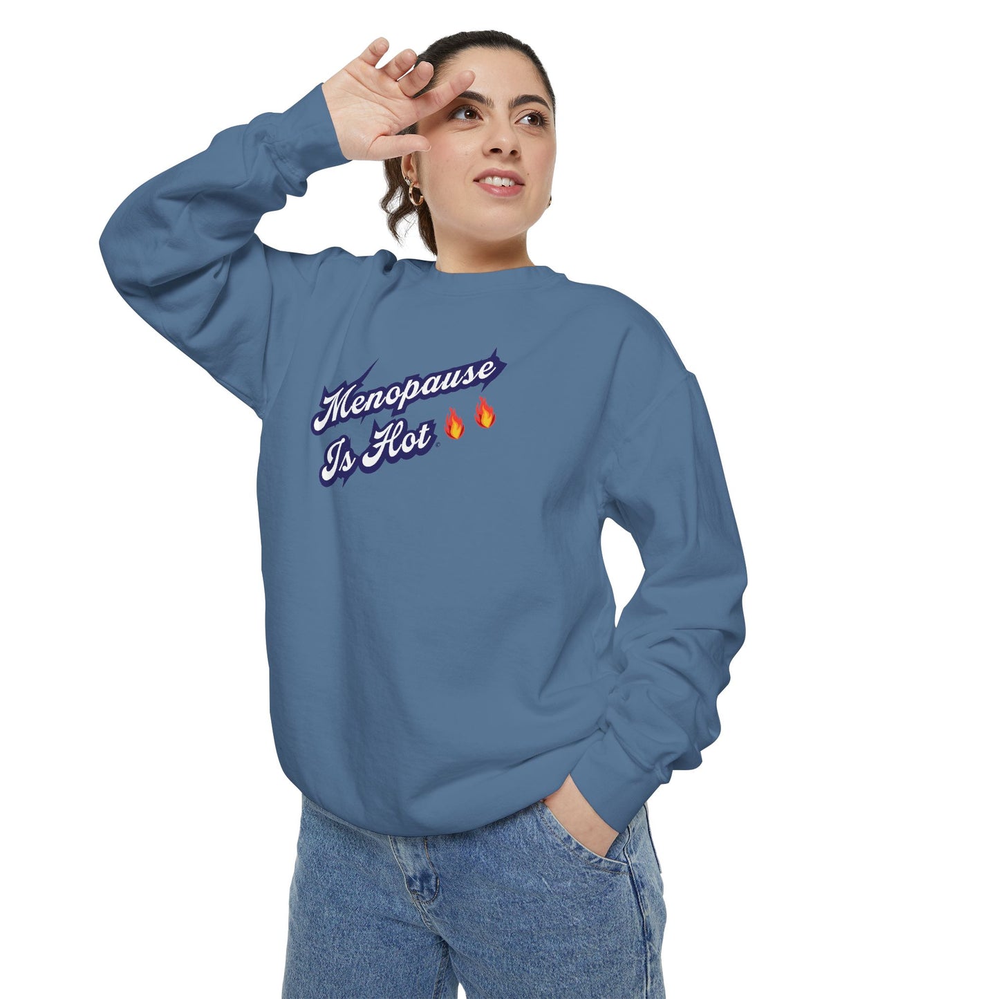 "Menopause Is Hot" Sweatshirt - #NoPauseForMenopause