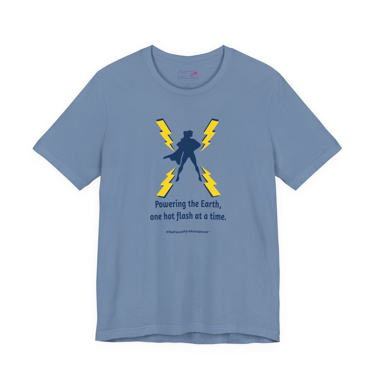 "Powering the Earth" Unisex Tee - #NoPauseForMenopause