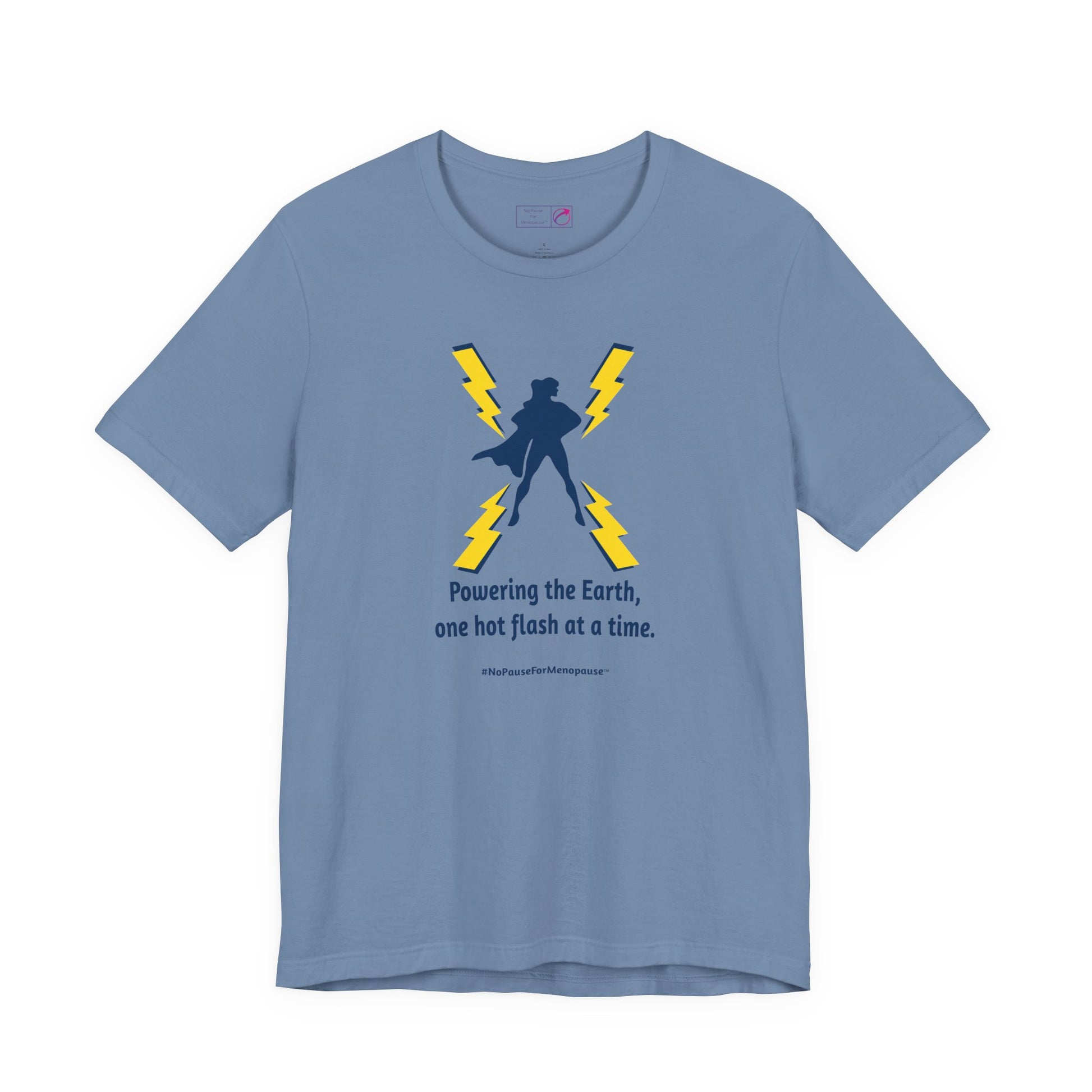 "Powering the Earth" Unisex Tee - #NoPauseForMenopause