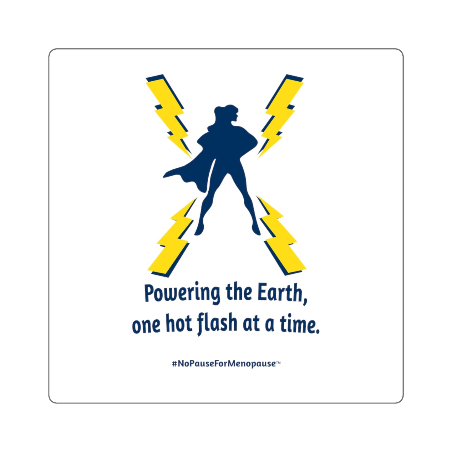"Powering the Earth" Sticker - #NoPauseForMenopause