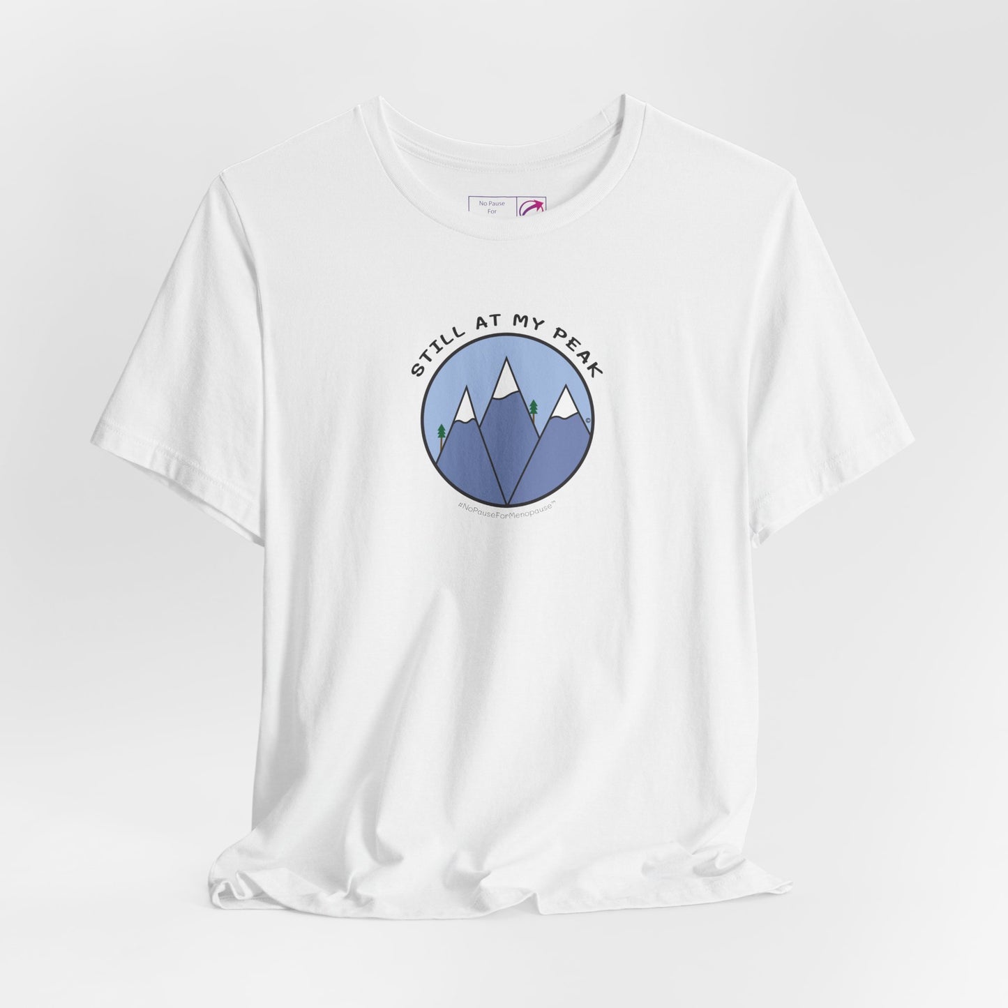 "Still At My Peak" Unisex Tee - #NoPauseForMenopause