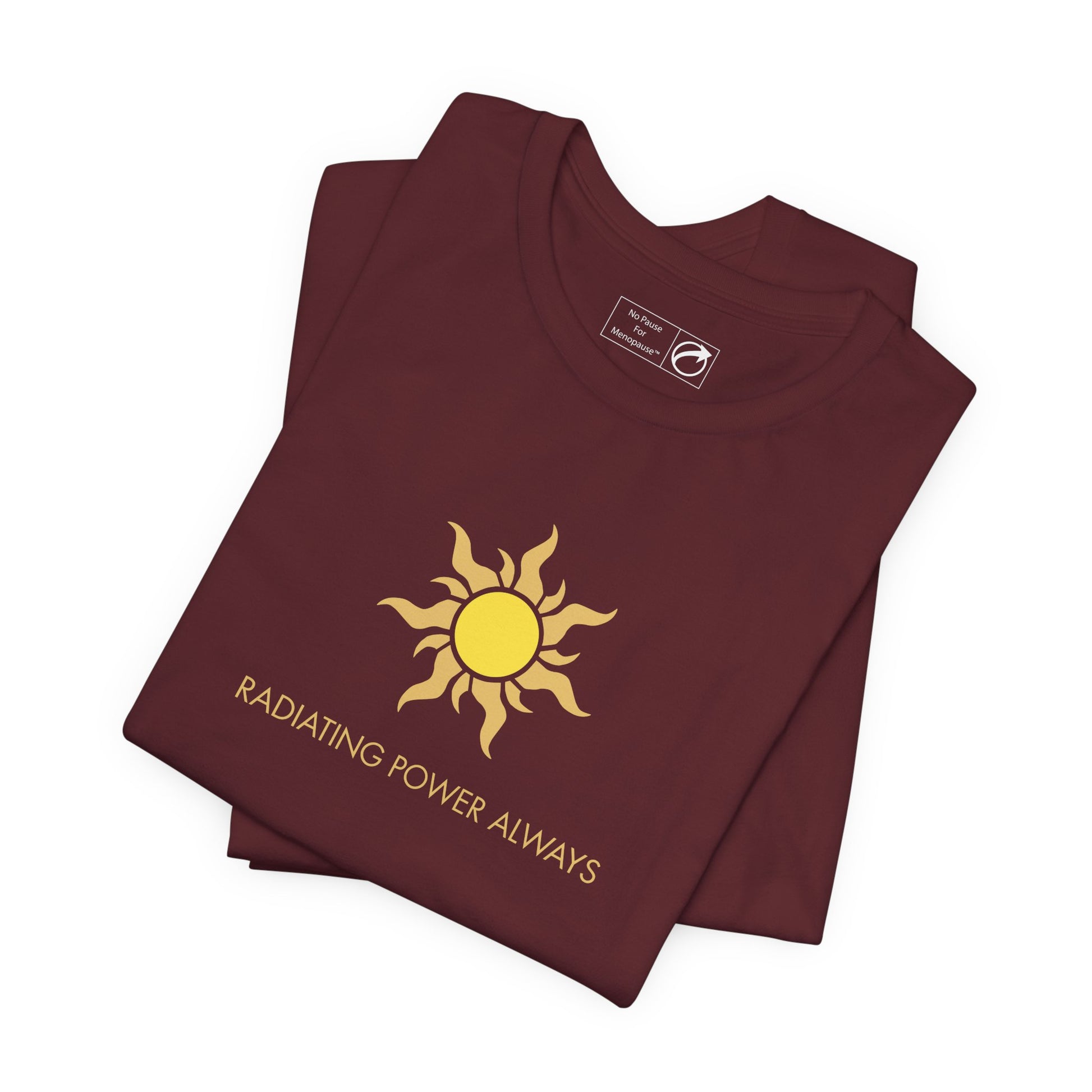 "Radiating Power Always" Tee - #NoPauseForMenopause