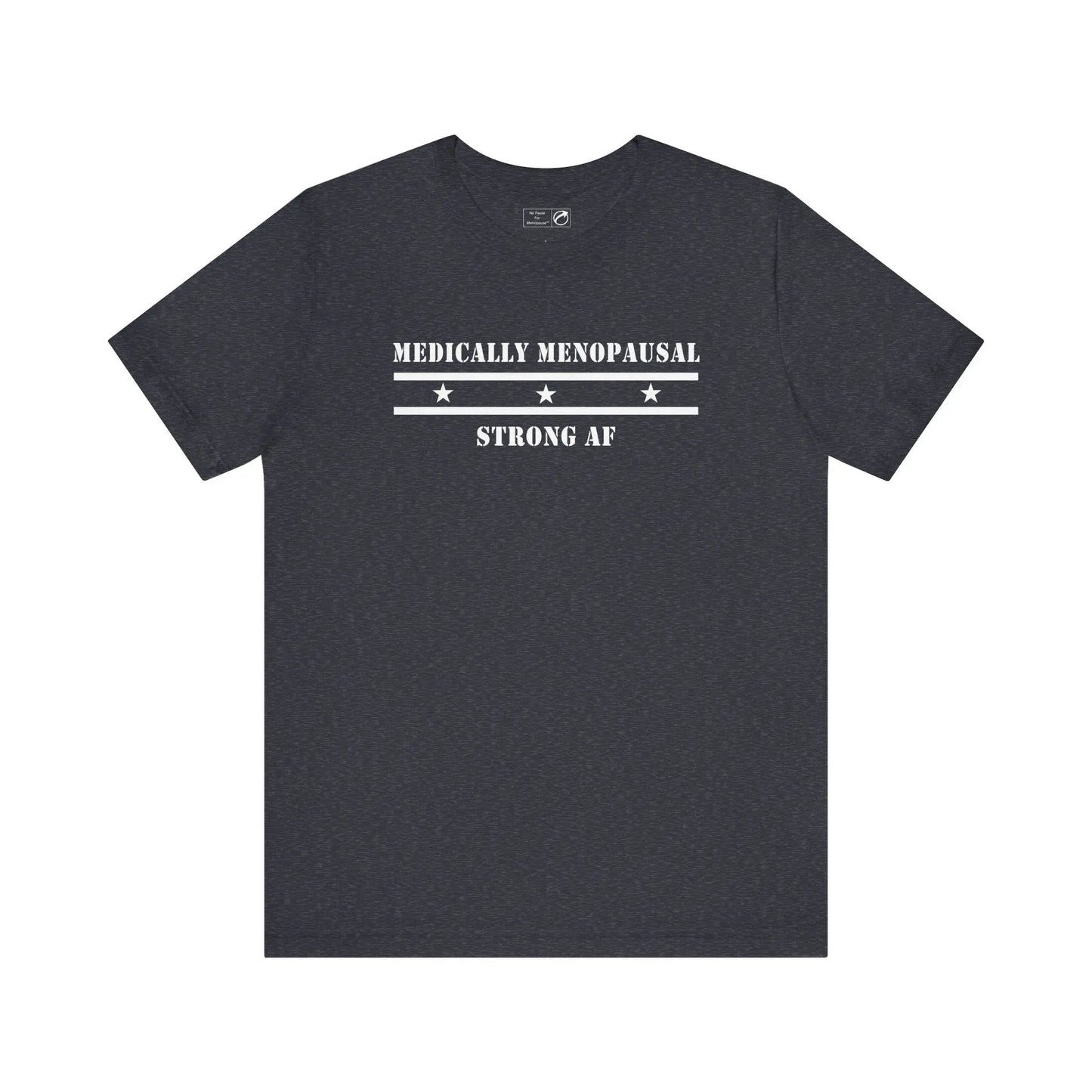 "Medically Menopausal: Strong AF" Unisex Tee Printify