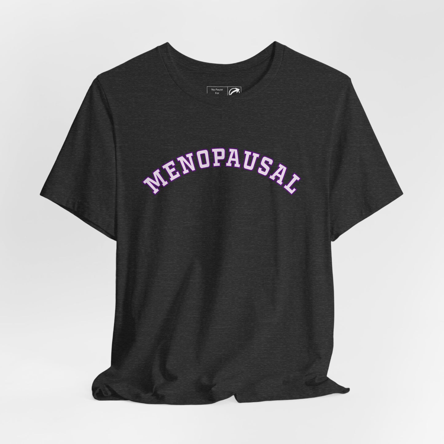 "Menopausal" Unisex Jersey Short Sleeve Tee - #NoPauseForMenopause