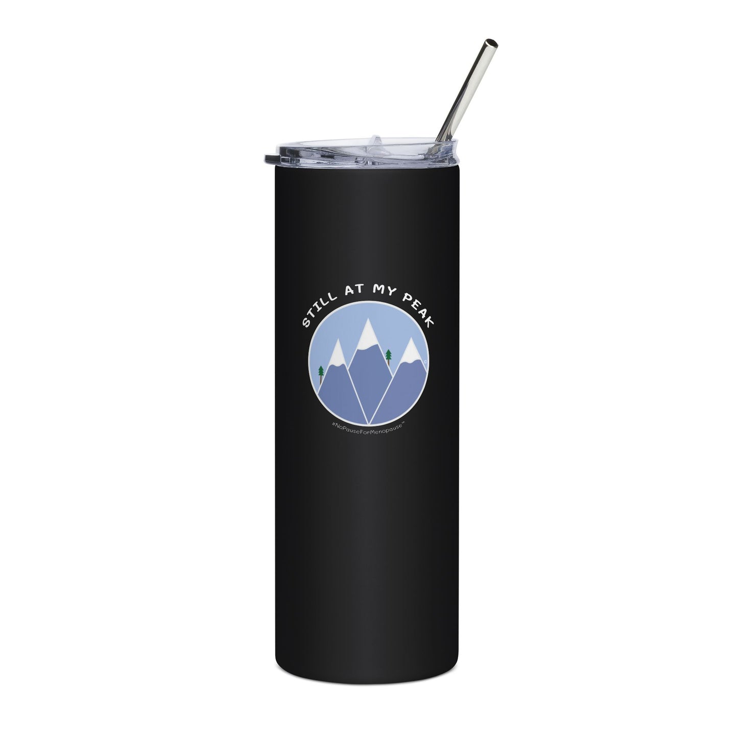 "Still At My Peak" Tumbler - #NoPauseForMenopause