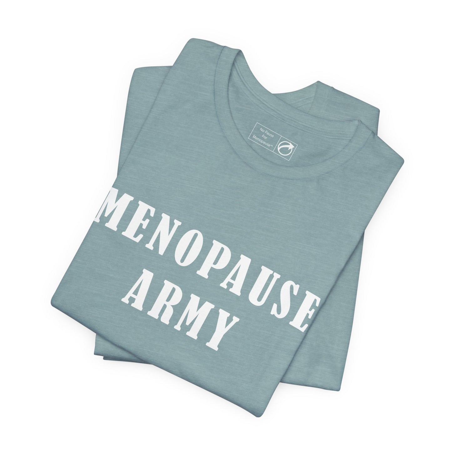 "Menopause Army" Unisex Tee - #NoPauseForMenopause
