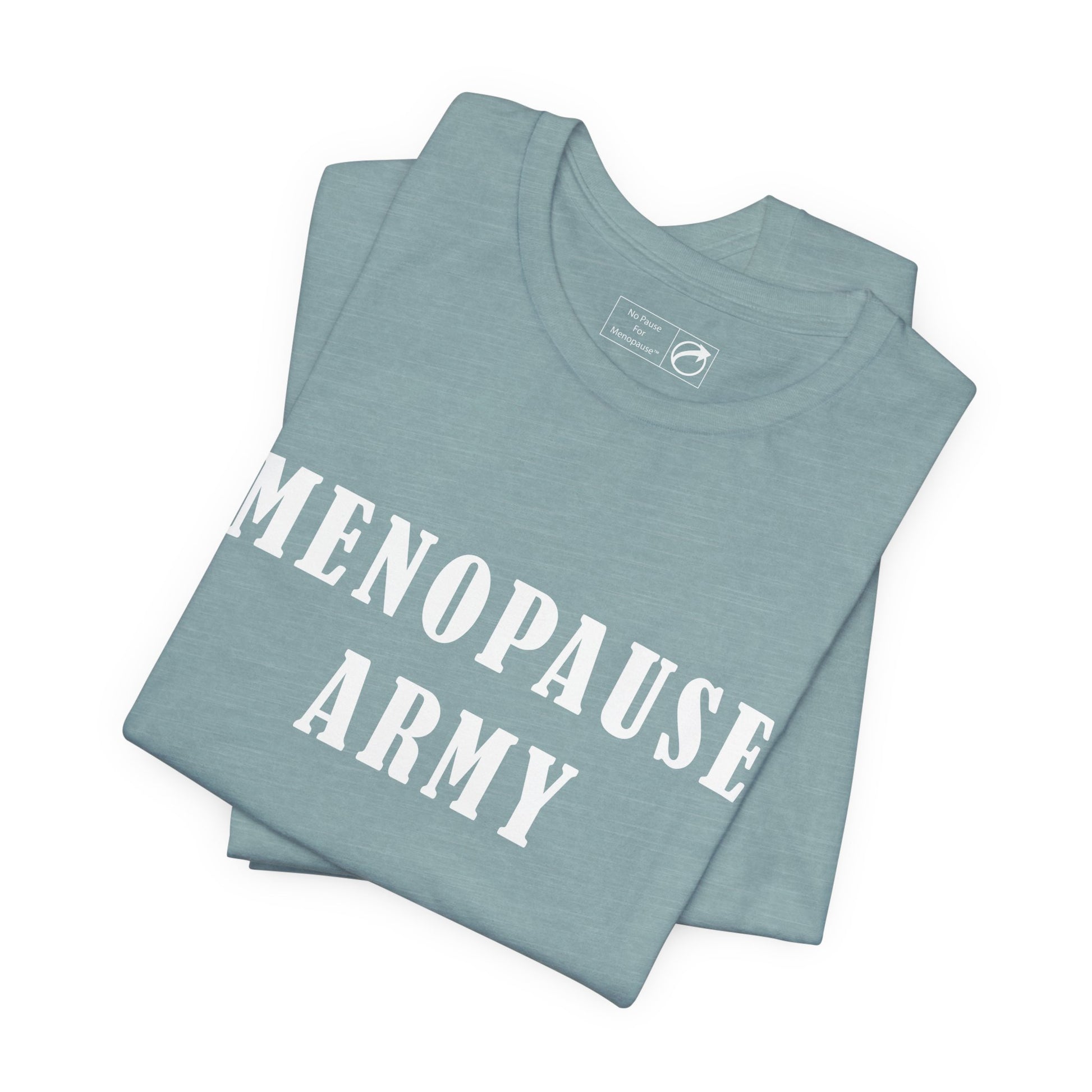 "Menopause Army" Unisex Tee - #NoPauseForMenopause