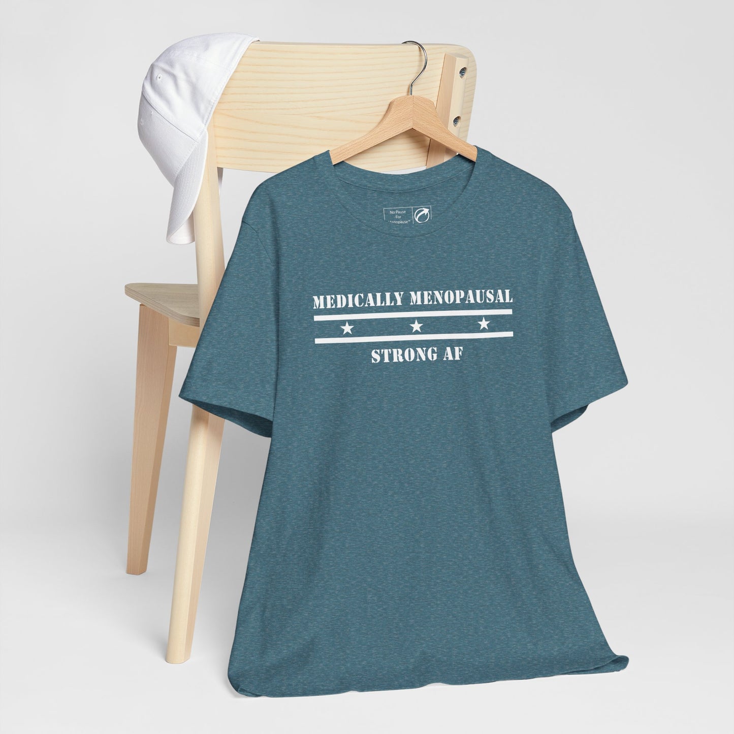 "Medically Menopausal: Strong AF" Unisex Tee - #NoPauseForMenopause