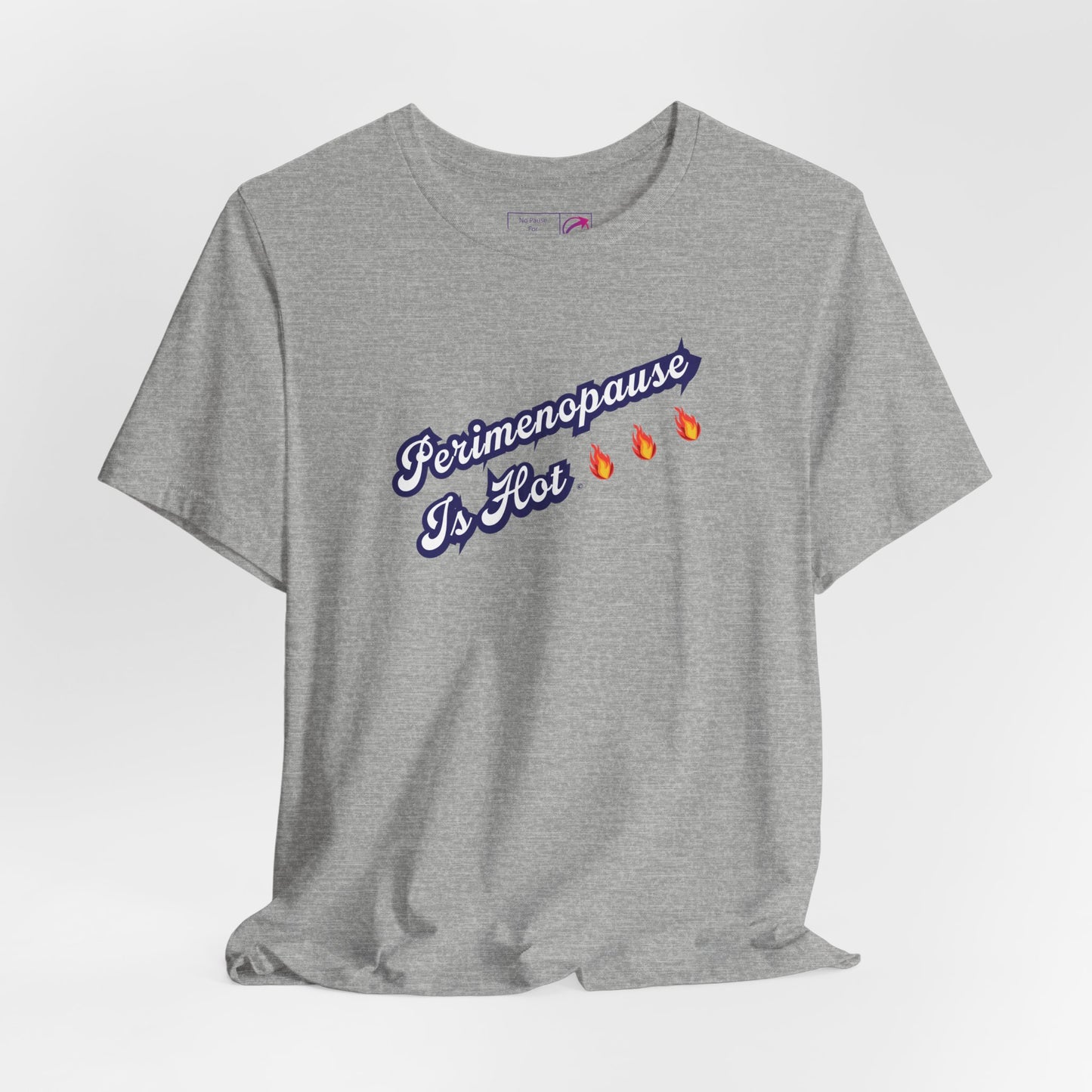 "Perimenopause Is Hot" Unisex Tee - #NoPauseForMenopause