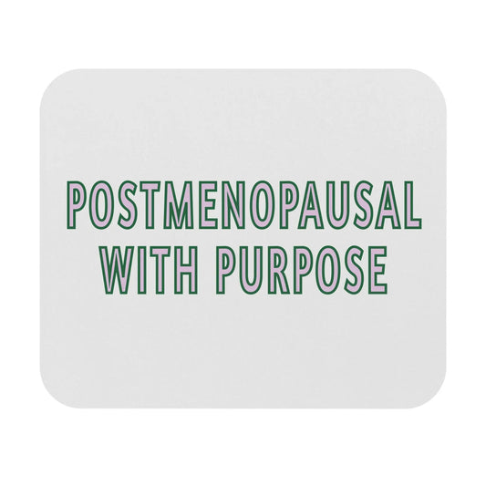 "Postmenopausal With Purpose" Mouse Pad Printify