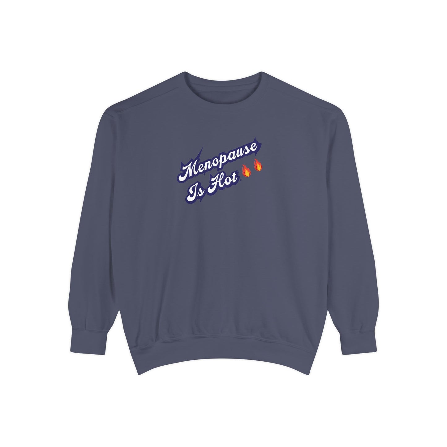 "Menopause Is Hot" Sweatshirt - #NoPauseForMenopause