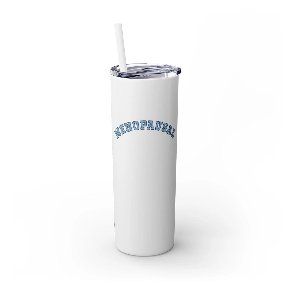 "Menopausal" Skinny Tumbler with Straw Printify
