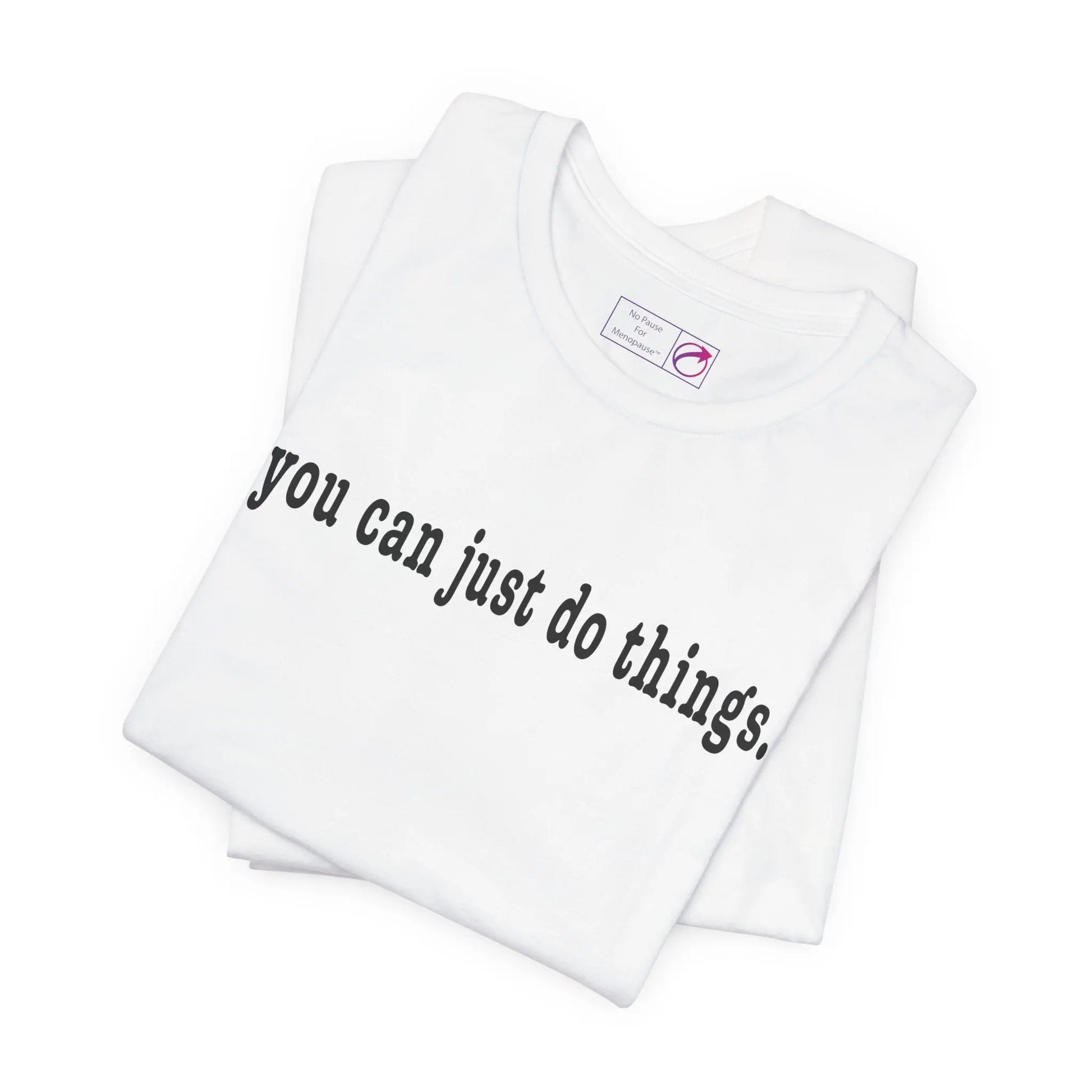 "You Can Just Do Things" Tee Printify