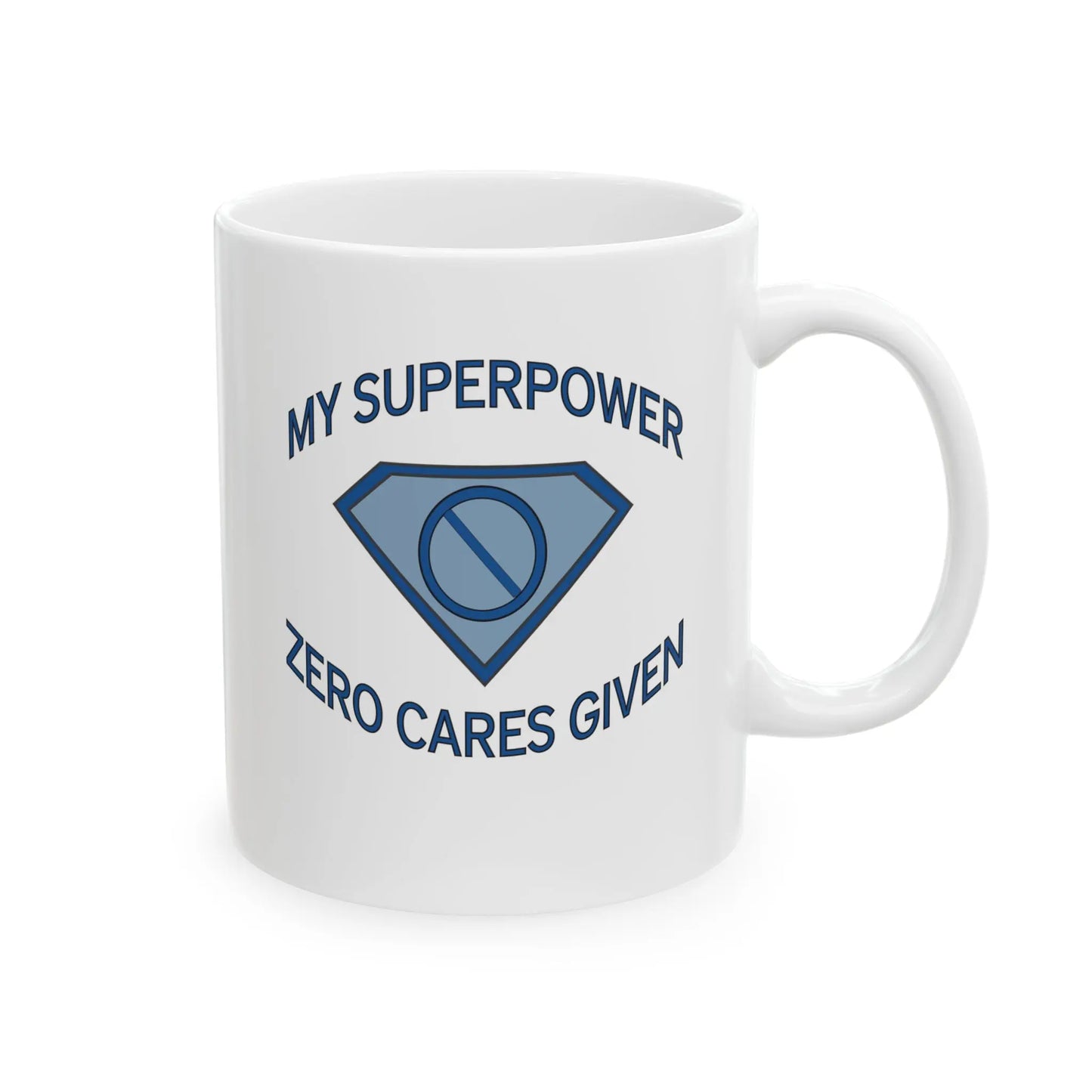 "My Superpower: Zero Cares Given" Ceramic Mug (11 oz.) Printify