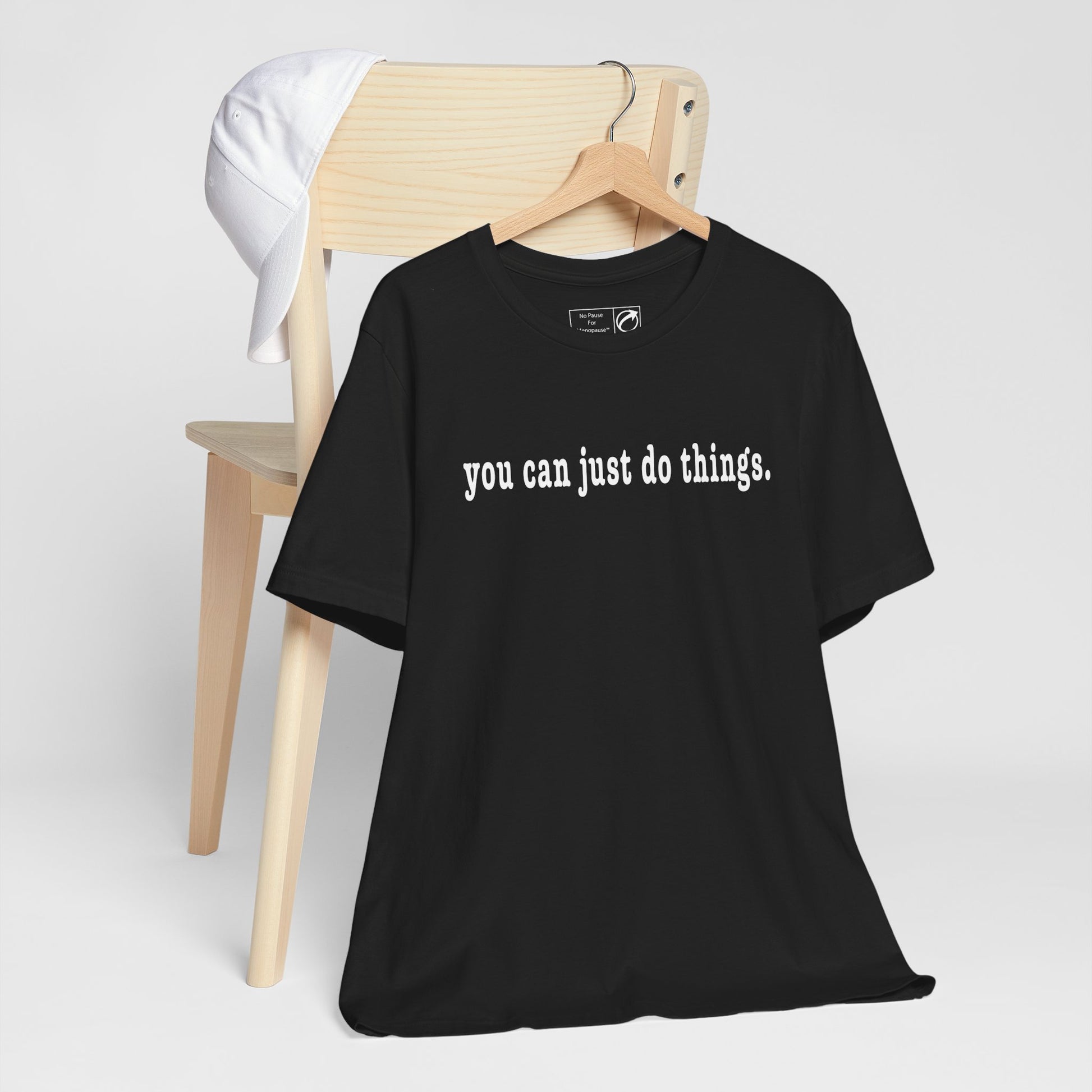 "You Can Just Do Things" Tee - #NoPauseForMenopause