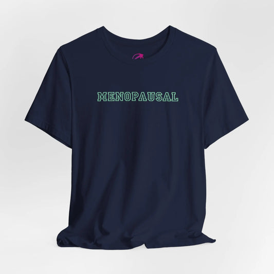 "Menopausal" Unisex Tee - #NoPauseForMenopause