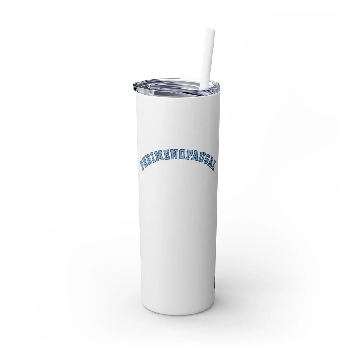 "Perimenopausal" Skinny Tumbler with Straw Printify