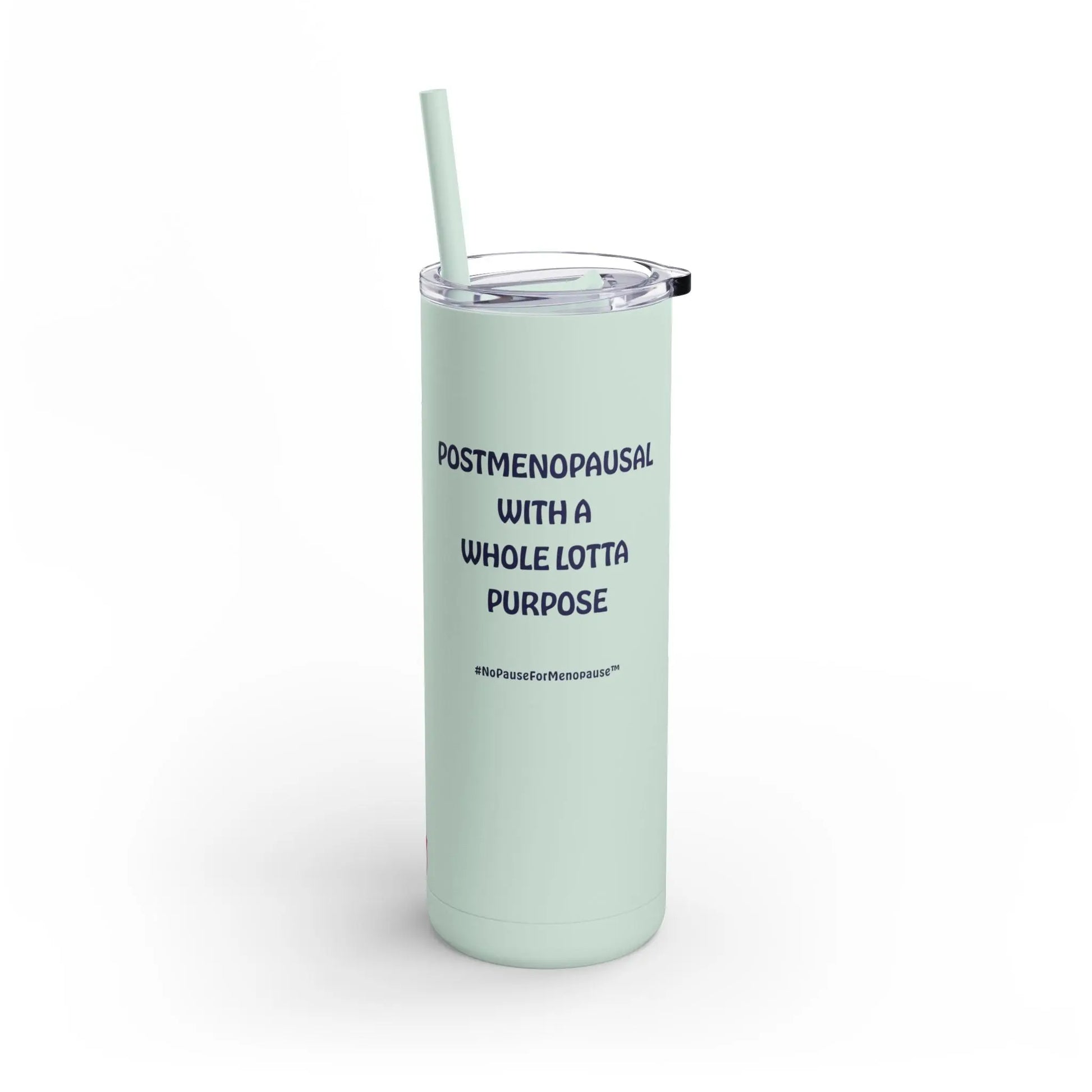 "Postmenopausal With ... Purpose" Skinny Tumbler (Color: Mint Green) - #NoPauseForMenopause