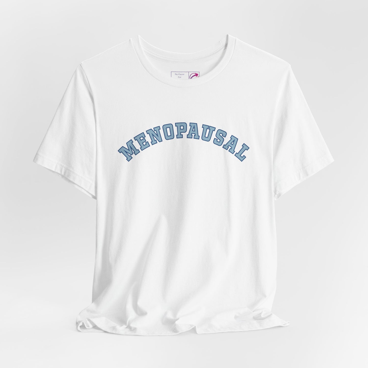 "Menopausal" Unisex Jersey Short Sleeve Tee - #NoPauseForMenopause