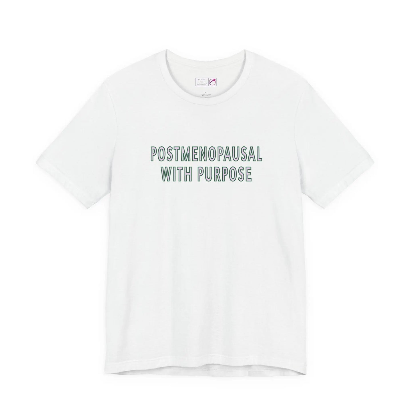 "Postmenopausal With Purpose" Unisex Tee Printify