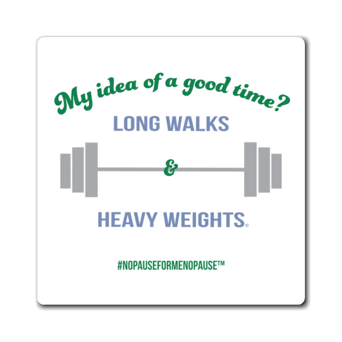 "Long Walks & Heavy Weights" Magnet Printify