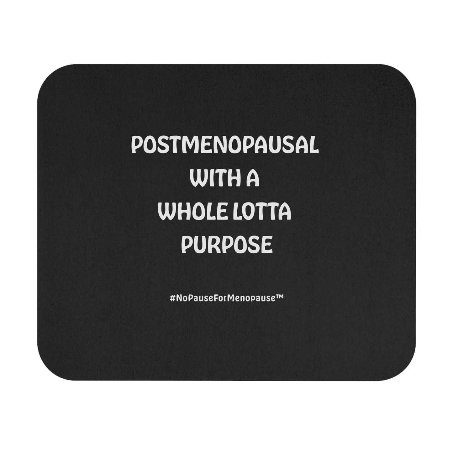 "Postmenopausal With A Whole Lotta Purpose" Mouse Pad (Rectangle) Printify