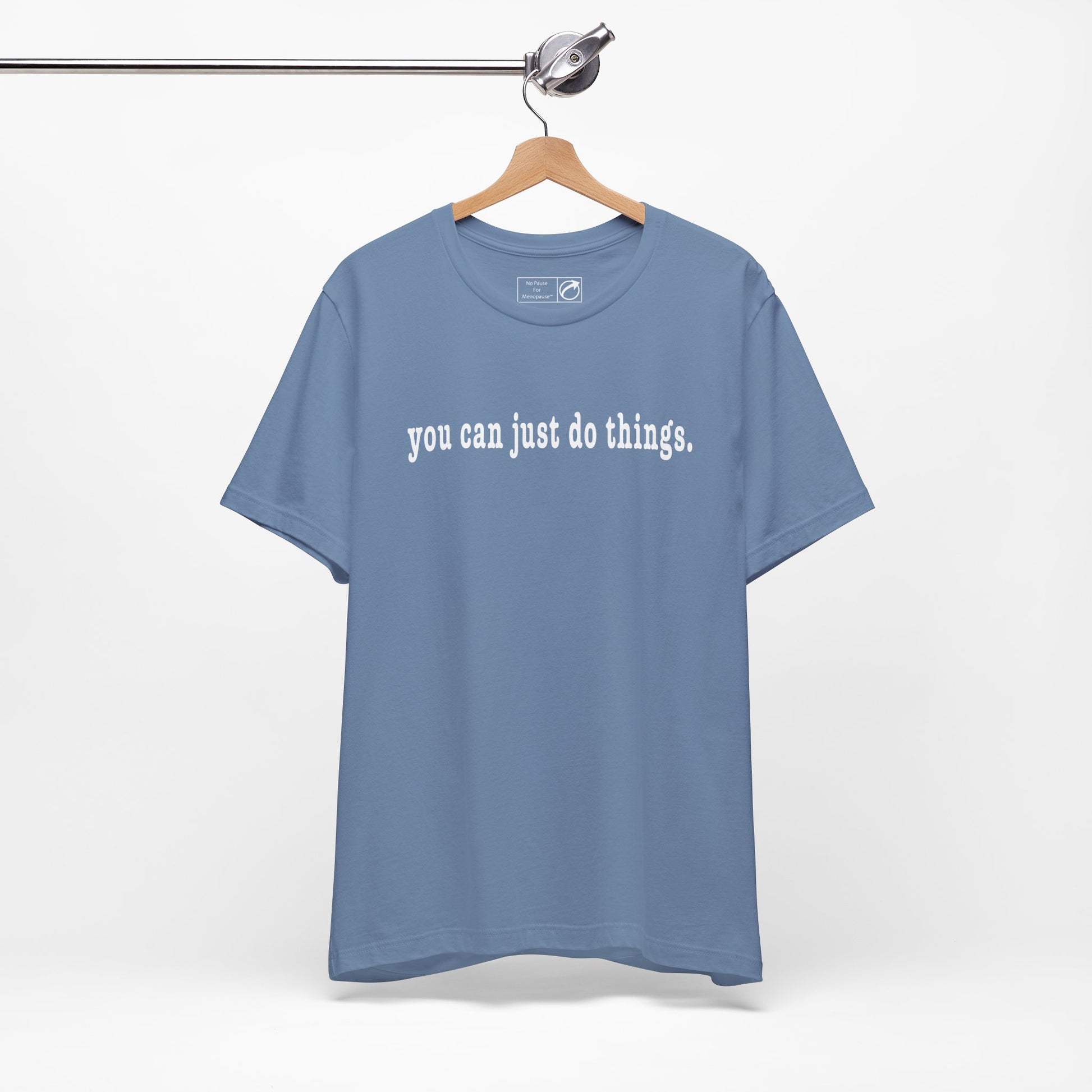 "You Can Just Do Things" Tee - #NoPauseForMenopause