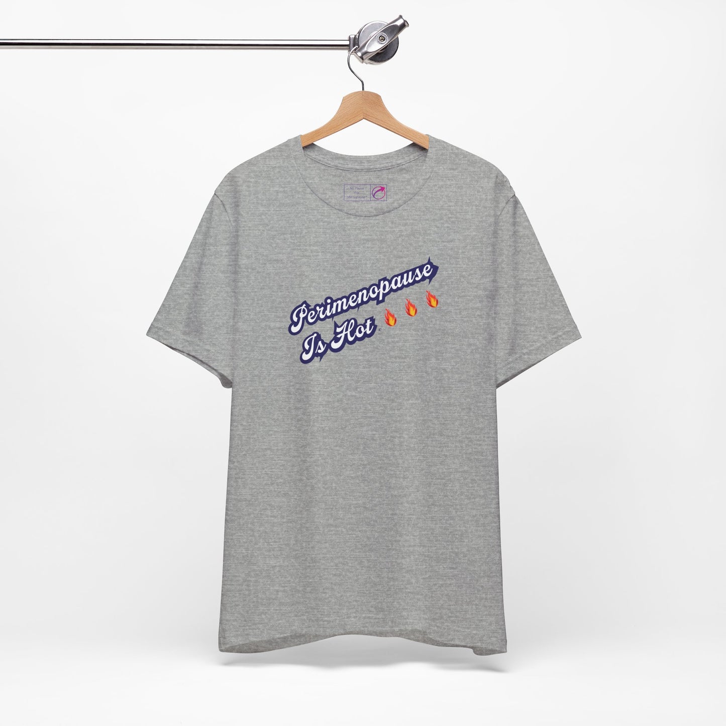 "Perimenopause Is Hot" Unisex Tee - #NoPauseForMenopause