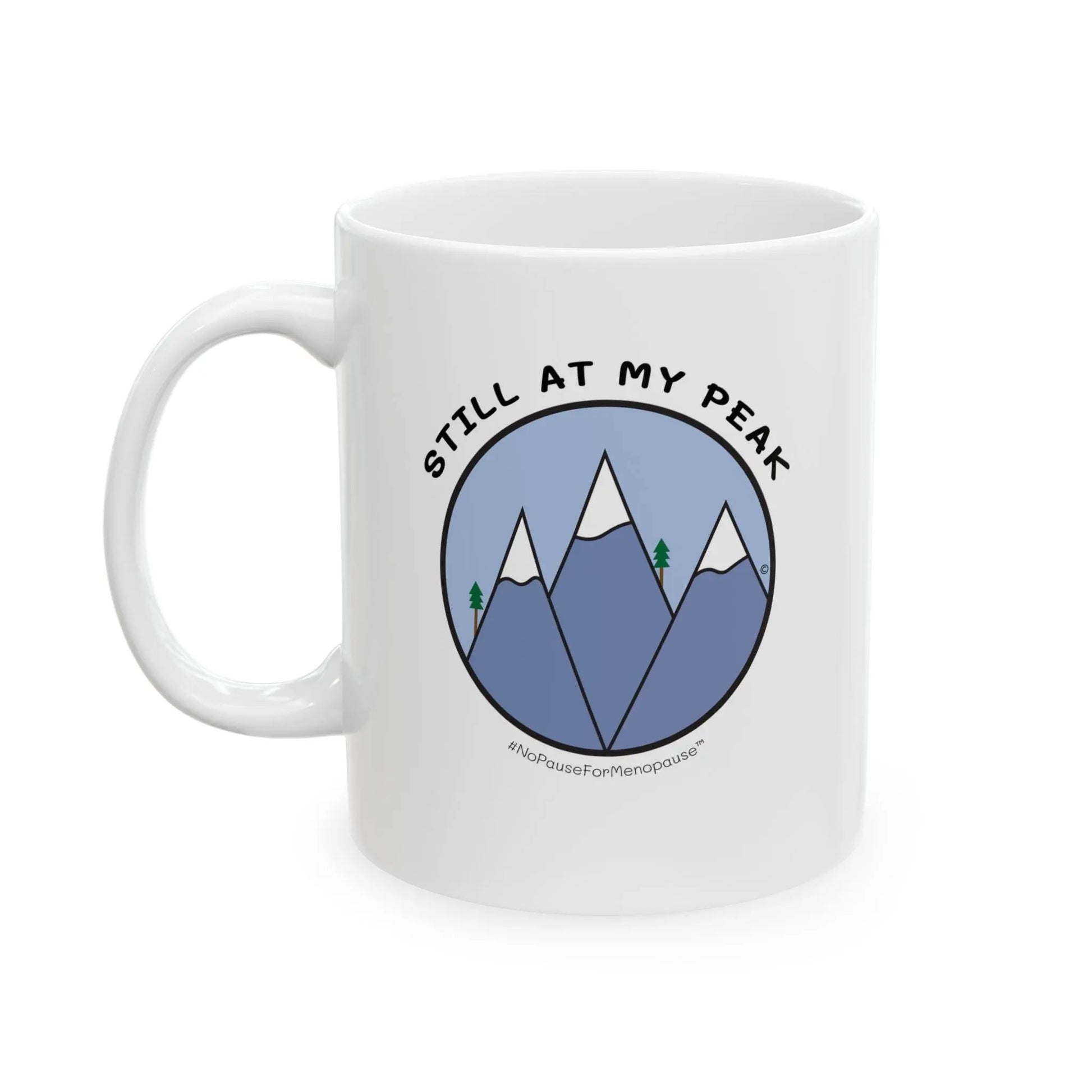 "Still At My Peak" Coffee Mug Printify