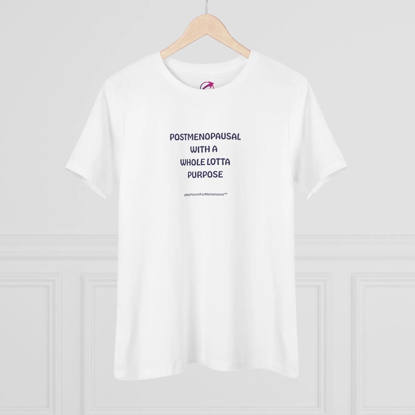 "Postmenopausal With . . . Purpose" Tee - #NoPauseForMenopause