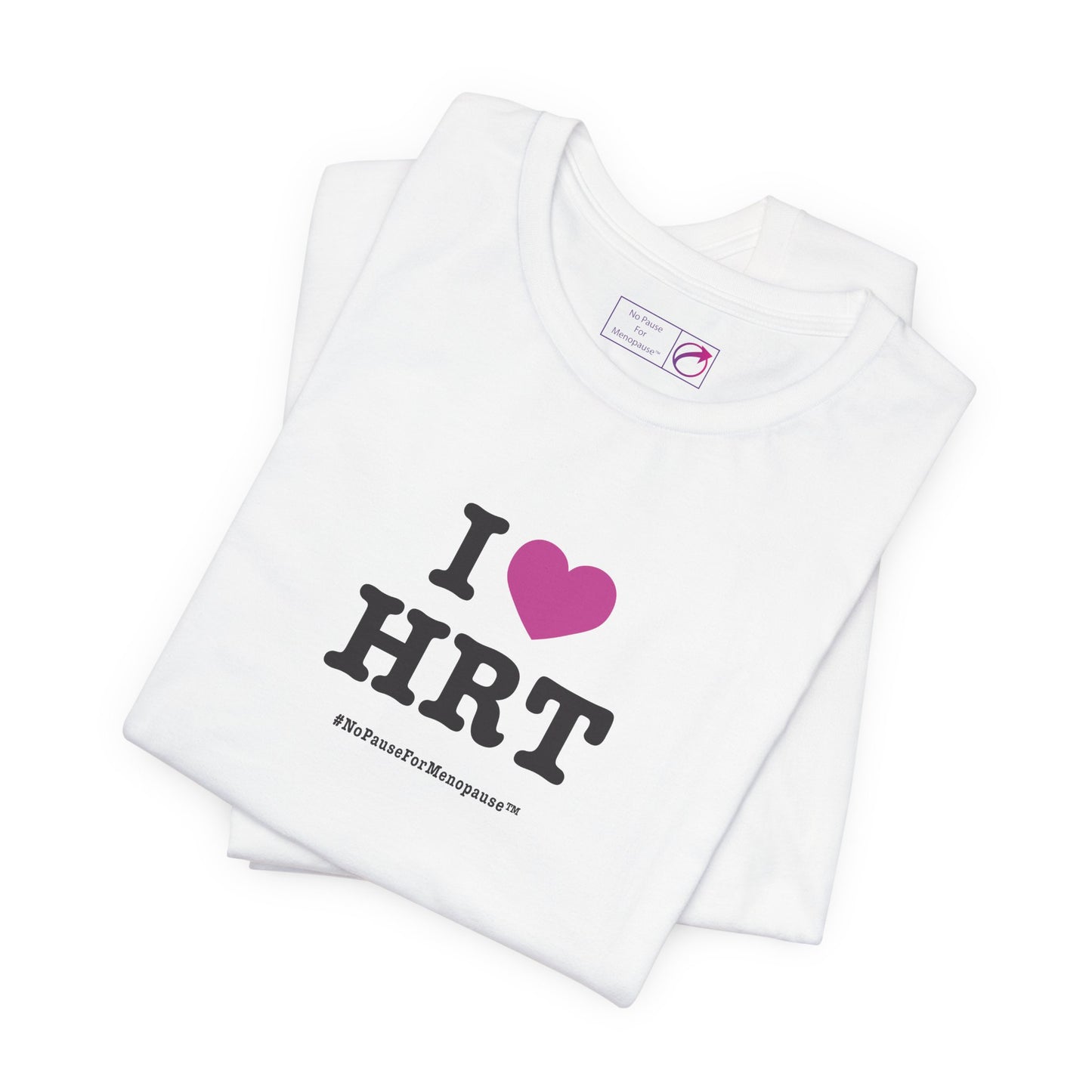 "I Heart HRT" Unisex Tee - #NoPauseForMenopause