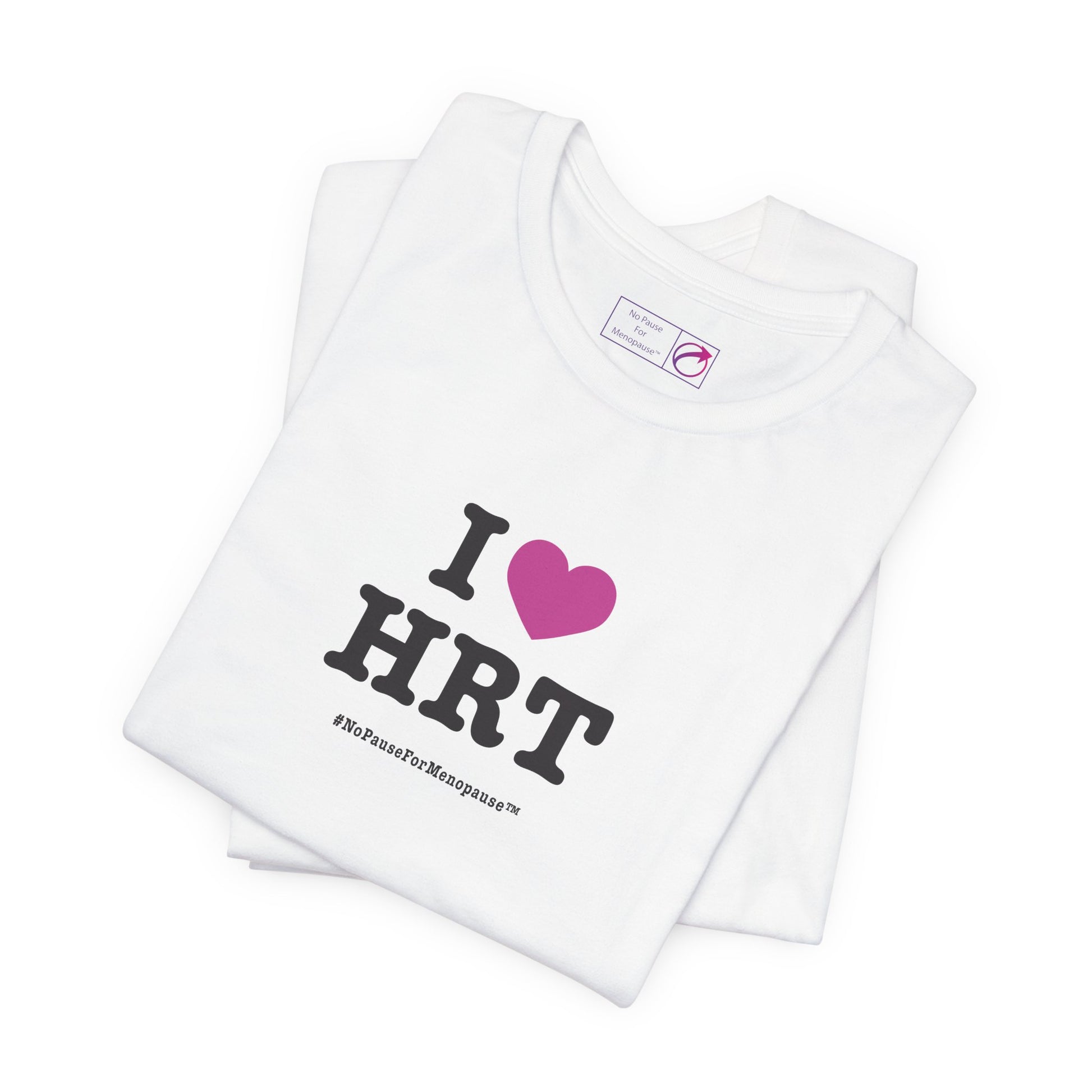 "I Heart HRT" Unisex Tee - #NoPauseForMenopause