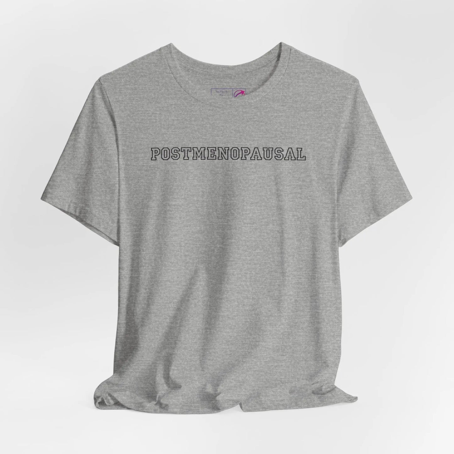 "Postmenopausal" Unisex Tee Printify