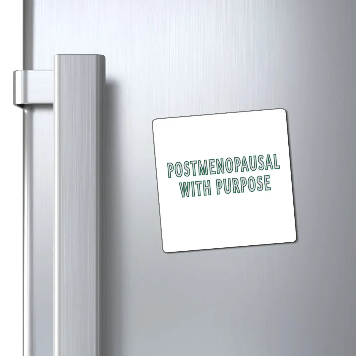"Postmenopausal With Purpose" Magnet Printify