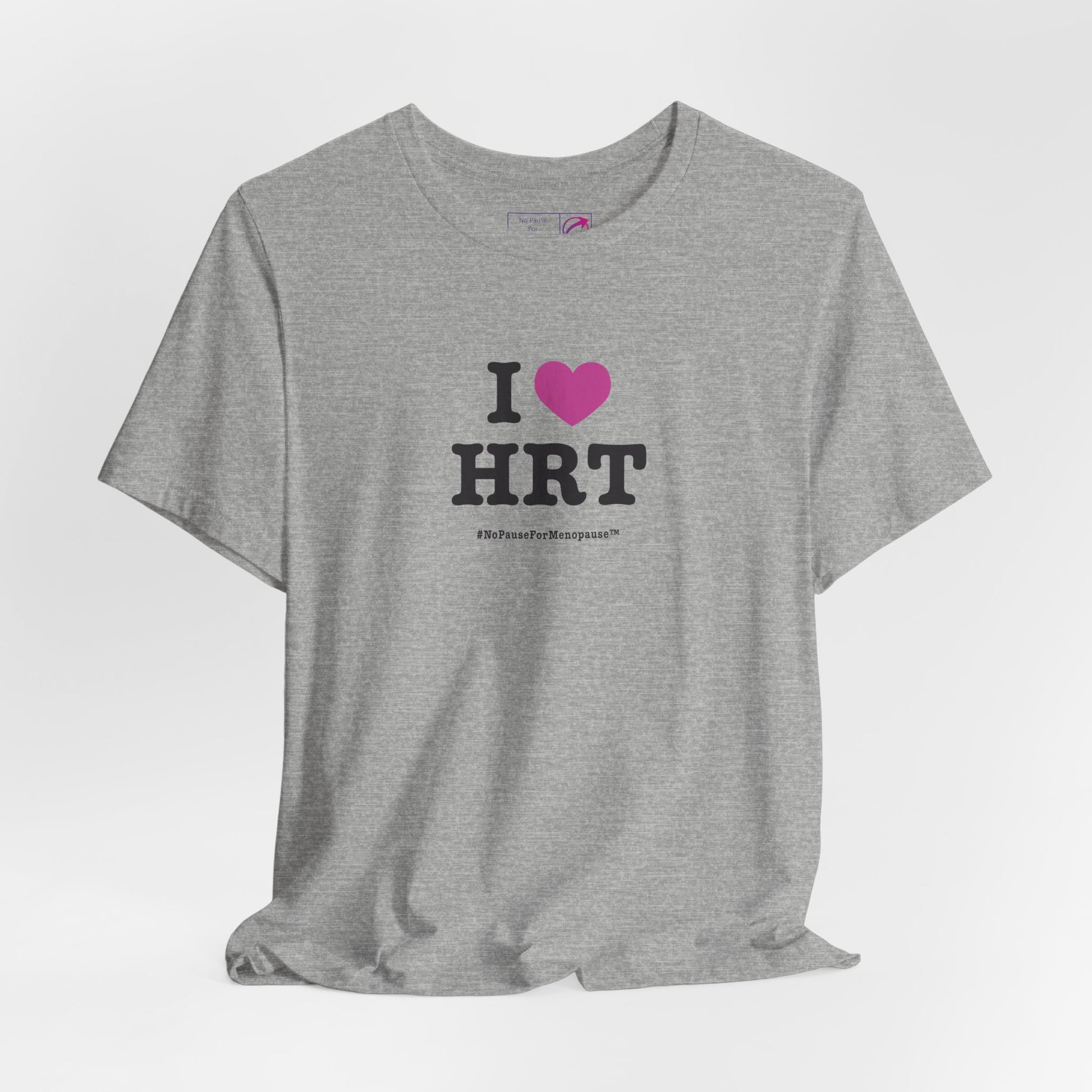 "I Heart HRT" Unisex Tee - #NoPauseForMenopause