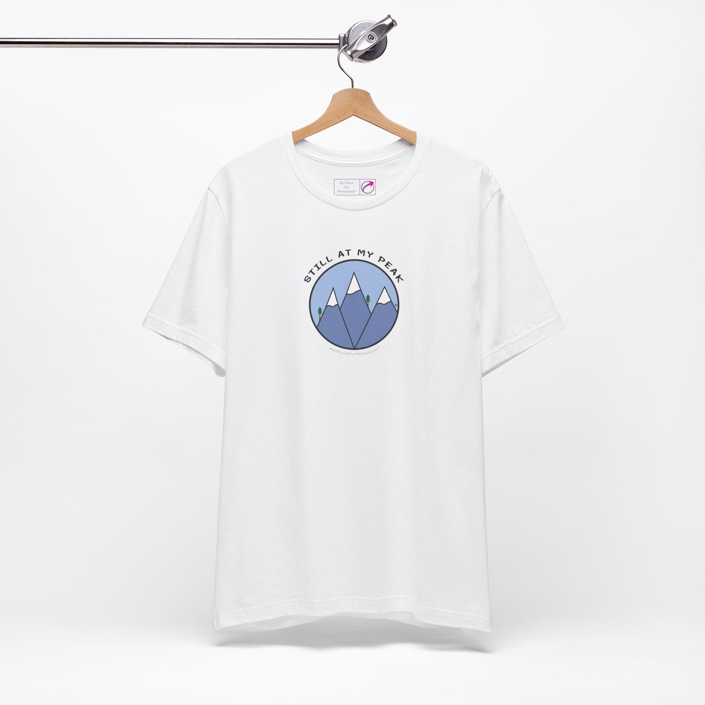 "Still At My Peak" Unisex Tee - #NoPauseForMenopause