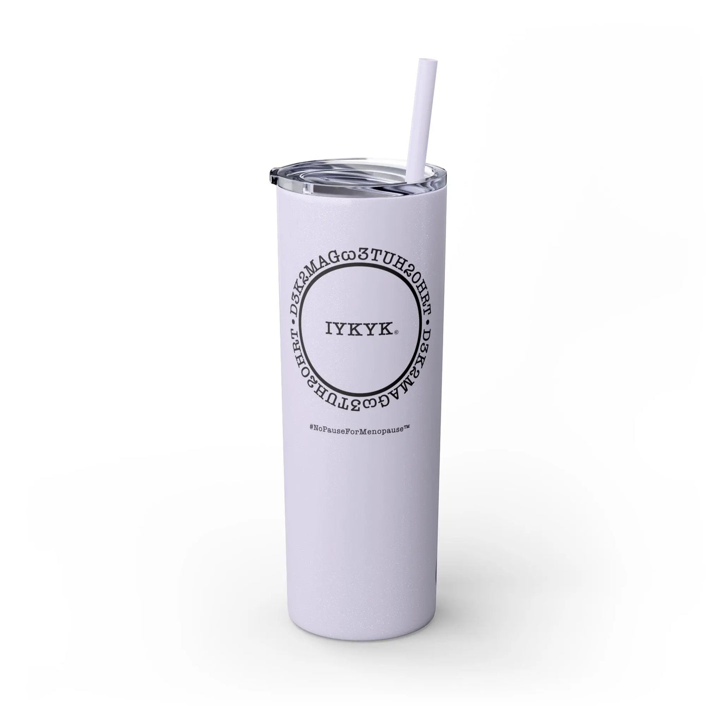 Front View - "IYKYK" Skinny Tumbler with Straw (Lilac) - #NoPauseForMenopause