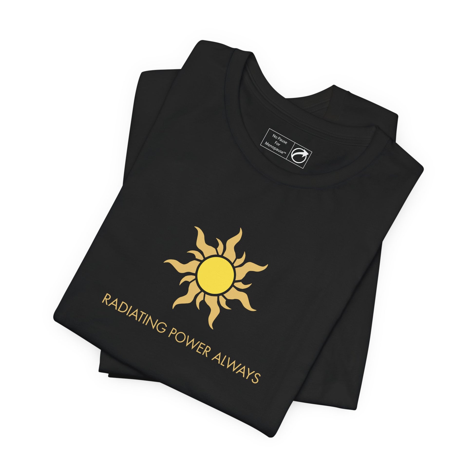 "Radiating Power Always" Tee - #NoPauseForMenopause